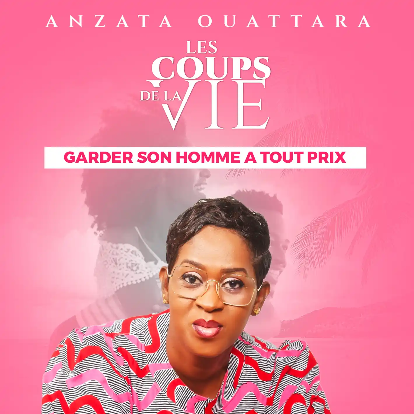 Les Coups de la Vie : Garder Son Homme à Tout Prix