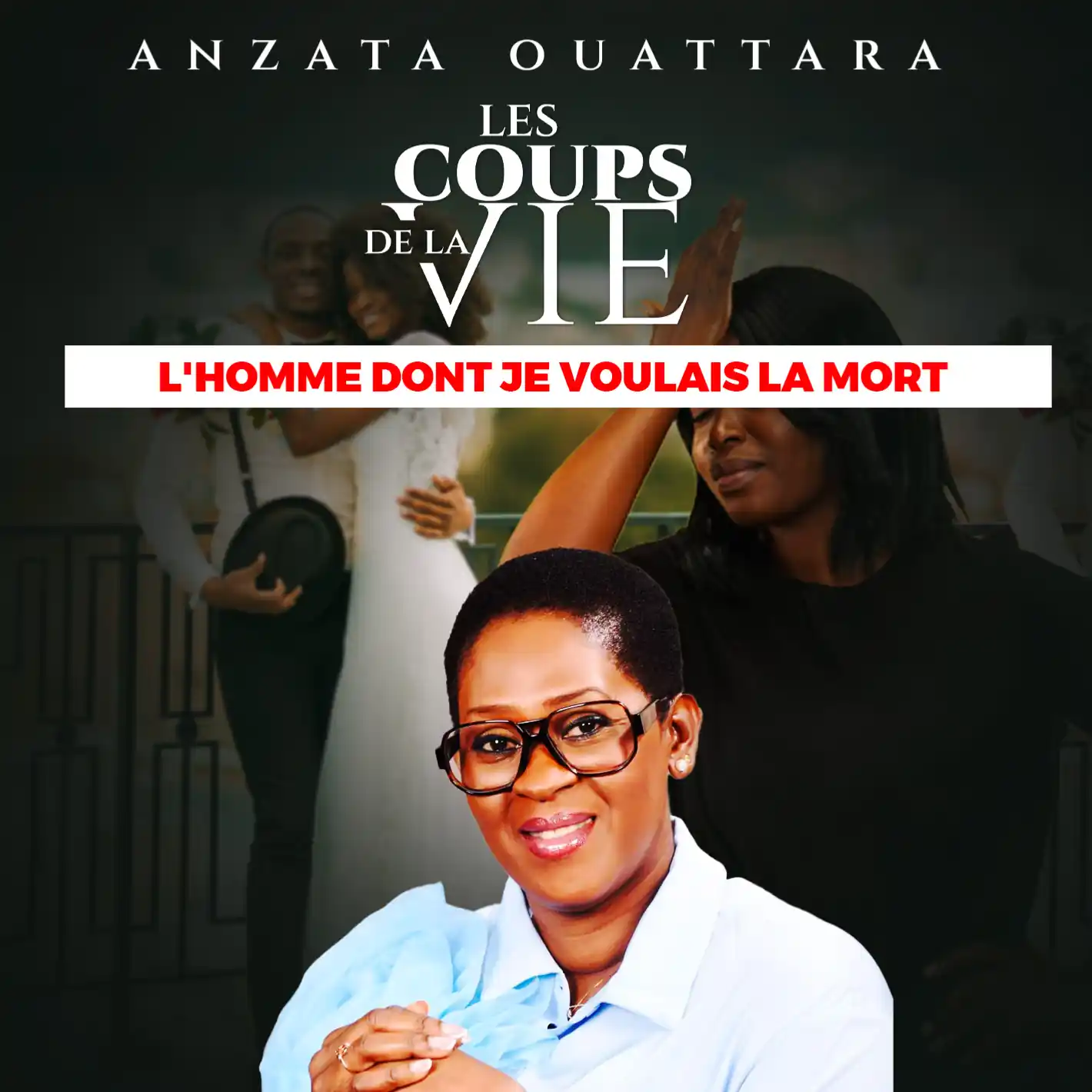 Les Coups de la Vie : L'Homme dont je voulais la Mort