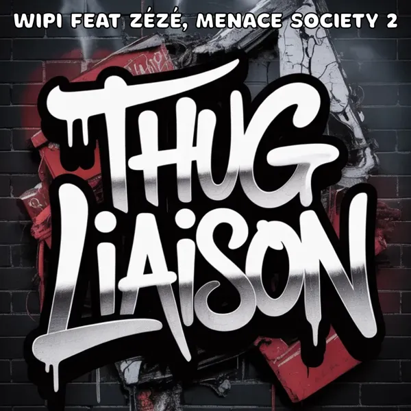 Thug liaison feat ZÉZÉ et MENACE SOCIETY 2 